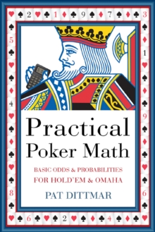 Practical Poker Math : Basic Odds and Probabilities for Hold 'Em and Omaha, Paperback / softback Book Practical Poker Math : Basic Odds and Probabilities for Hold 'Em and Omaha, Paperback / softback Book