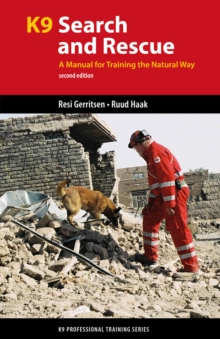 K9 Search and Rescue : A Manual for Training the Natural Way