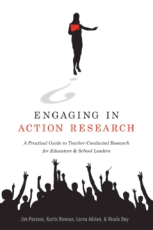 Engaging in Action Research : A Practical Guide to Teacher-Conducted Research for Educators and School Leaders, Paperback Book Engaging in Action Research : A Practical Guide to Teacher-Conducted Research for Educators and School Leaders, Paperback Book
