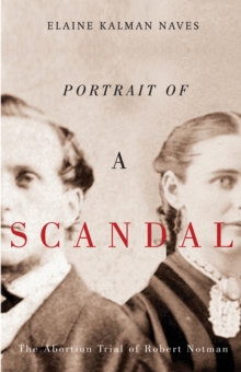 Portrait of a Scandal : The Trial of Robert Notman, Paperback / softback Book Portrait of a Scandal : The Trial of Robert Notman, Paperback / softback Book