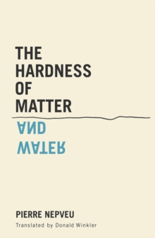 The Hardness of Matter and Water, Paperback / softback Book The Hardness of Matter and Water, Paperback / softback Book