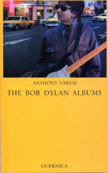 The Bob Dylan Albums, Paperback / softback Book The Bob Dylan Albums, Paperback / softback Book