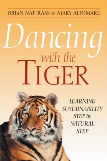 Dancing with the Tiger : Learning Sustainability Step by Natural Step