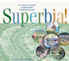 Superbia! : 31 Ways to Create Sustainable Neighborhoods