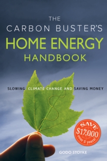 The Carbon Buster's Home Energy Handbook : Slowing Climate Change and Saving Money