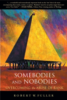 Somebodies and Nobodies : Overcoming the Abuse of Rank