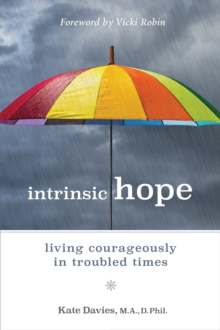 Intrinsic Hope : Living Courageously in Troubled Times