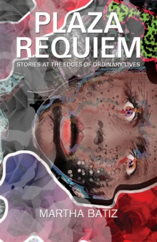 Plaza Requiem : Stories at the Edges of Ordinary Lives