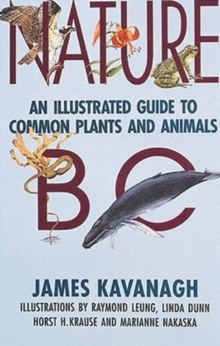 Nature BC : An Illustrated Guide to Common Plants and Animals, Paperback / softback Book Nature BC : An Illustrated Guide to Common Plants and Animals, Paperback / softback Book