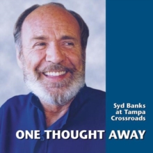 One Thought Away : Syd Banks at Tampa Crossroads, CD-Audio Book One Thought Away : Syd Banks at Tampa Crossroads, CD-Audio Book