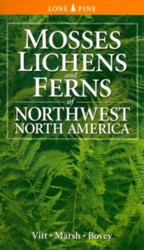 Mosses, Lichens and Ferns of Northwest North America, Paperback Book Mosses, Lichens and Ferns of Northwest North America, Paperback Book