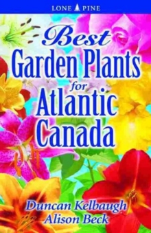 Best Garden Plants for Atlantic Canada, Paperback Book Best Garden Plants for Atlantic Canada, Paperback Book