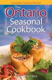 Ontario Seasonal Cookbook, The : History, Folklore & Recipes with a Twist, Paperback Book Ontario Seasonal Cookbook, The : History, Folklore & Recipes with a Twist, Paperback Book