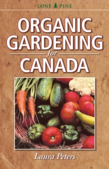 Organic Gardening for Canada, Paperback / softback Book Organic Gardening for Canada, Paperback / softback Book