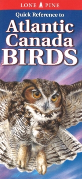 Quick Reference to Atlantic Canada Birds, Fold-out book or chart Book Quick Reference to Atlantic Canada Birds, Fold-out book or chart Book