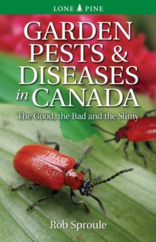 Garden Pests & Diseases in Canada : The Good, the Bad and the Slimy, Paperback Book Garden Pests & Diseases in Canada : The Good, the Bad and the Slimy, Paperback Book