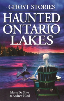 Haunted Ontario Lakes : Ghost Stories, Paperback / softback Book Haunted Ontario Lakes : Ghost Stories, Paperback / softback Book