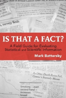 Is That a Fact? : A Field Guide for Evaluating and Statistical and Scientific Information, Paperback / softback Book Is That a Fact? : A Field Guide for Evaluating and Statistical and Scientific Information, Paperback / softback Book