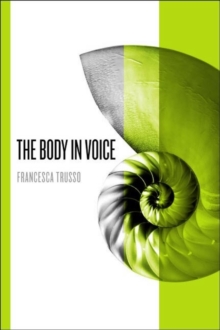 The Body in Voice, Paperback / softback Book The Body in Voice, Paperback / softback Book