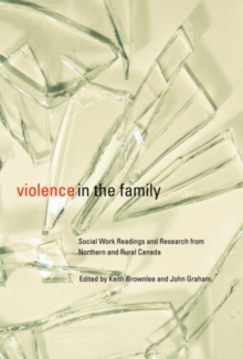 Violence in the Family : Social Work Readings and Research from Northern and Rural Canada, Paperback / softback Book Violence in the Family : Social Work Readings and Research from Northern and Rural Canada, Paperback / softback Book
