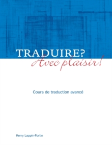 Traduire? Avec plaisir! : Cours de traduction avance, Paperback / softback Book Traduire? Avec plaisir! : Cours de traduction avance, Paperback / softback Book
