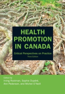 Health Promotion in Canada : Critical Perspectives on Practice, Paperback / softback Book Health Promotion in Canada : Critical Perspectives on Practice, Paperback / softback Book