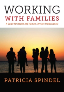 Working with Families : A Guide for Health and Human Services Professionals, Paperback / softback Book Working with Families : A Guide for Health and Human Services Professionals, Paperback / softback Book
