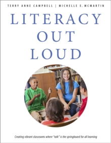 Literacy Out Loud : Creating Vibrant Classrooms where ""Talk"" Is the Springboard for All Learning, Paperback / softback Book Literacy Out Loud : Creating Vibrant Classrooms where ""Talk"" Is the Springboard for All Learning, Paperback / softback Book