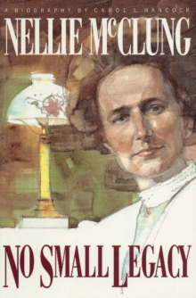 Nellie McClung : No Small Legacy, Paperback Book Nellie McClung : No Small Legacy, Paperback Book