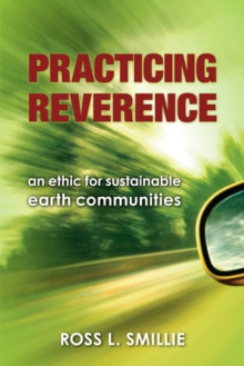 Practicing Reverence : An Ethic for Sustainable Earth Communities, Paperback Book Practicing Reverence : An Ethic for Sustainable Earth Communities, Paperback Book