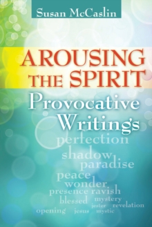 Arousing the Spirit : Provocative Writings, Paperback Book Arousing the Spirit : Provocative Writings, Paperback Book