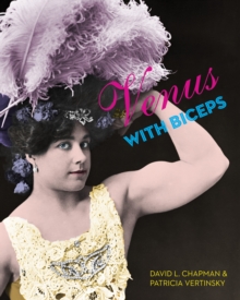 Venus With Biceps : A Pictorial History of Muscular Women, Paperback / softback Book Venus With Biceps : A Pictorial History of Muscular Women, Paperback / softback Book
