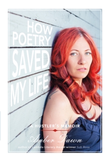 How Poetry Saved My Life : A Hustler's Memoir