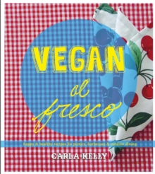 Vegan Al Fresco : Happy and Healthy Recipes for Picnics, Barbecues & Outdoor Dining, Paperback / softback Book Vegan Al Fresco : Happy and Healthy Recipes for Picnics, Barbecues & Outdoor Dining, Paperback / softback Book