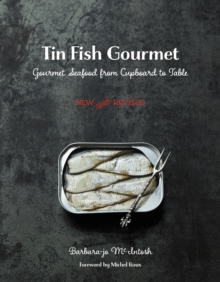Tin Fish Gourmet : Gourmet Seafood From Cupboard to Table, Paperback / softback Book Tin Fish Gourmet : Gourmet Seafood From Cupboard to Table, Paperback / softback Book