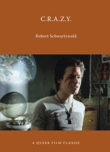 C.r.a.z.y. : A Queer Film Classic, Paperback / softback Book C.r.a.z.y. : A Queer Film Classic, Paperback / softback Book