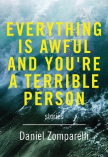 Everything Is Awful And You're A Terrible Person, Paperback / softback Book Everything Is Awful And You're A Terrible Person, Paperback / softback Book