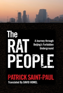The Rat People : A Journey through Beijings Forbidden Underground, Paperback / softback Book The Rat People : A Journey through Beijings Forbidden Underground, Paperback / softback Book