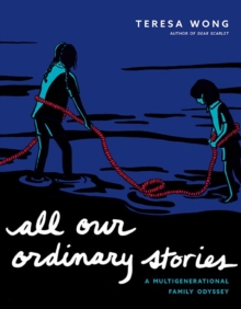 All Our Ordinary Stories : A Multigenerational Family Odyssey