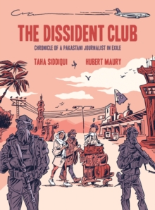 Arsenal Pulp Press The Dissident Club , Chronicle Of A Pakistani Journalist In Exile