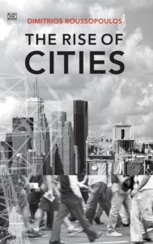 The Rise of Cities : Modern Cities in Crisis, Hardback Book The Rise of Cities : Modern Cities in Crisis, Hardback Book