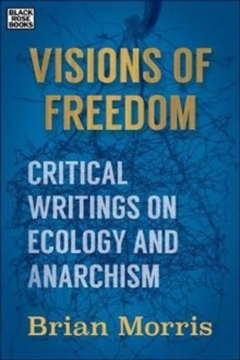 Visions of Freedom - Critical Writings on Ecology and Anarchism, Hardback Book Visions of Freedom - Critical Writings on Ecology and Anarchism, Hardback Book