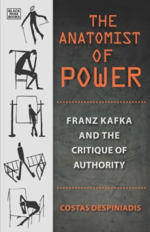 The Anatomist of Power : Franz Kafka and the Critique of Authority