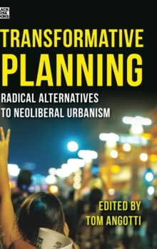 Transformative Planning - Radical Alternatives to Neoliberal Urbanism, Hardback Book Transformative Planning - Radical Alternatives to Neoliberal Urbanism, Hardback Book