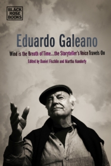 Eduardo Galeano - Wind is the Breath of Time, the Storyteller's Voice Travels On, Hardback Book Eduardo Galeano - Wind is the Breath of Time, the Storyteller's Voice Travels On, Hardback Book