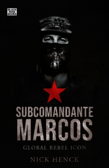 Subcomandante Marcos : Global Rebel Icon