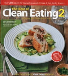 The Best of Clean Eating : Over 200 Recipes with Cleaned-up Comfort Foods and Fast Family Dinners 2, Paperback / softback Book The Best of Clean Eating : Over 200 Recipes with Cleaned-up Comfort Foods and Fast Family Dinners 2, Paperback / softback Book