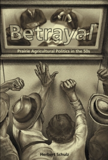 Betrayal : Agricultural Politics in the Fifties