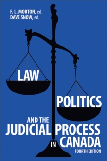 Law, Politics, and the Judicial Process in Canada, 4th Edition, Paperback / softback Book Law, Politics, and the Judicial Process in Canada, 4th Edition, Paperback / softback Book