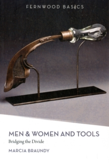 Men & Women and Tools : Bridging the Divide, Paperback / softback Book Men & Women and Tools : Bridging the Divide, Paperback / softback Book